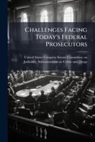 Challenges Facing Today's Federal Prosecutors 1298009219 Book Cover
