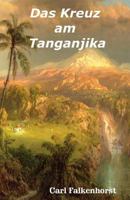 Das Kreuz am Tanganjika 1986838307 Book Cover