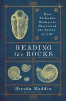 Reading the Rocks: How Victorian Geologists Discovered the Secret of Life 1632869128 Book Cover