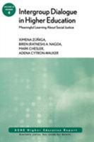 Intergroup Dialogue in Higher Education: Meaningful Learning About Social Justice: v. 32, No. 4 (J-B Ashe Higher Education Report Series (Aehe)) 0787995797 Book Cover