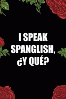 I Speak Spanglish, �Y Qu�?: All Purpose 6x9 Blank Lined Notebook Journal Way Better Than A Card Trendy Unique Gift Red Roses Cholo 1708881921 Book Cover