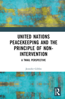 United Nations Peacekeeping and the Principle of Non-Intervention: A TWAIL Perspective 1032442883 Book Cover