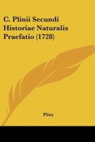 C. Plinii Secundi Historiae Naturalis Praefatio (1728) 1104628058 Book Cover