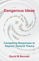 Dangerous Ideas: Competing Responses to Keynes' General Theory B0CLQQ9PCW Book Cover