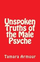 Unspoken Truths of the Male Psyche 1539498360 Book Cover