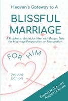 Heaven's Gateway to a blissful Marriage for Him: A Prophetic Model and Guide for Men with Prayer Sets for Preparing for, Building and Restoring Marriages 1950579395 Book Cover