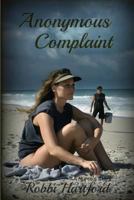 Anonymous Complaint: A Nurse's Story 1540512312 Book Cover