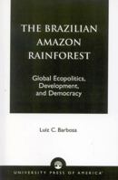 The Brazilian Amazon Rainforest 0761815228 Book Cover