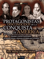 Protagonistas Desconocidos de La Conquista de America 8499677347 Book Cover