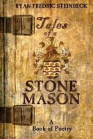 Tales of a Stone Mason: A Book of Poetry 0615773907 Book Cover