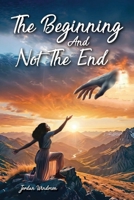 The Beginning and Not the End B0FDDQV72V Book Cover