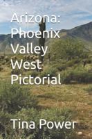 Arizona: Phoenix Valley West Pictorial B0G3X82XC2 Book Cover
