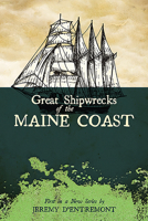 Great Shipwrecks of the Maine Coast 0981943063 Book Cover