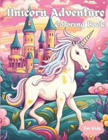 Unicorn Adventure: Coloring Book B0CL3N6BD6 Book Cover