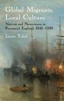 Global Migrants, Local Culture: Natives and Newcomers in Provincial England, 1841-1939 0230291333 Book Cover