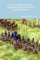 Donald Featherstone's Wargaming Pike and Shot Revised Edition 1446637476 Book Cover