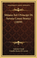 Milano Ed I Principi Di Savoia Cenni Storici (1859) 1167712684 Book Cover