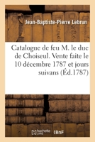 Suite et supplément au Catalogue de feu M. le duc de Choiseul 2014033277 Book Cover
