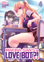 Makina-san's a Love Bot?! Vol. 4 B0GQL2GZNM Book Cover