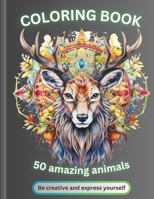 50 amazing animals: Coloring book B0CP479V92 Book Cover