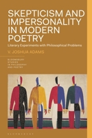 Skepticism and Impersonality in Modern Poetry: Literary Experiments with Philosophical Problems 1350259640 Book Cover