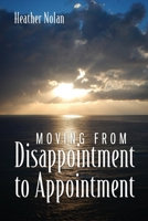 Moving From Disappointment to Appointment 1683148541 Book Cover