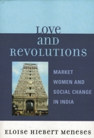 Love and Revolutions: Market Women and Social Change in India 0761836675 Book Cover