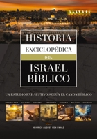 Historia enciclopédica del Israel bíblico: Un estudio exhaustivo según el canon bíblico (Spanish Edition) 8419779954 Book Cover