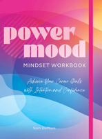 The Power Mood Mindset Workbook: Achieve Your Career Goals with Intention and Confidence 1631069365 Book Cover