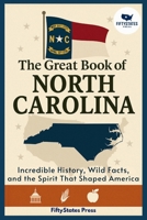 THE GREAT BOOK OF NORTH CAROLINA: Incredible History, Wild Facts, and the Spirit That Shaped America B0GGJ2STF3 Book Cover