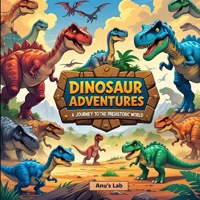 Dinosaur Adventures: A journey to the prehistoric world B0FJR2RZQS Book Cover