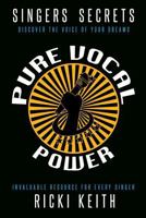 Singer's Secrets Volume 2: Pure Vocal Power 1466390689 Book Cover