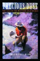 Precious Dust: The American Gold Rush Era : 1848-1900 0688105661 Book Cover