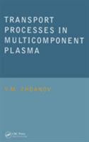 Transport Processes in Multicomponent Plasma 0415279208 Book Cover