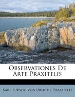 Observationes De Arte Praxitelis 1248456254 Book Cover