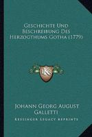 Geschichte Und Beschreibung Des Herzogthums Gotha, Erster Theil 027474869X Book Cover