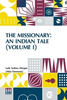 The Missionary: An Indian Tale (Volume I): In Three Volumes, Vol. I. 9361388908 Book Cover