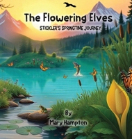 The Flowering Elves : Stickler's Springtime Journey 1970894180 Book Cover