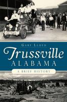 Trussville, Alabama:: A Brief History 1626191859 Book Cover