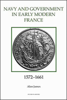 The Navy and Government in Early Modern France, 1572-1661 (Royal Historical Society Studies in History New Series) 0861932706 Book Cover