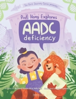 Prof. Hong Explores AADC Deficiency (The Rare Journey Series) B0CTCR4FDW Book Cover