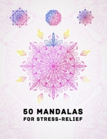 50 Mandalas for Stress-Relief: Adult and Kids Coloring Book,Beautiful Mandalas for Stress Relief and Relaxation 1660792509 Book Cover