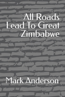 All Roads Lead To Great Zimbabwe B0CRJ2CMPC Book Cover