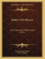 Mother Owl's Rhymes: Not So Goosie As Mother Goose 0548894582 Book Cover