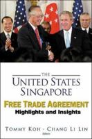 The United States: Singapore Free Trade Agreement Highlights and Insights 9812388486 Book Cover