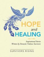 Hope and Healing: Inspirational Stories Written by Domestic Violence Survivors 198452688X Book Cover