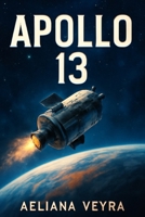 APOLLO 13: The True Story of Jim Lovell’s Heroic Journey Against All Odds, and the Unlikely Teamwork That Saved the Mission B0FN3WSX1Z Book Cover