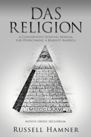 Das Religion: A Conservative Survival Manual for Overcoming a Marxist America 1632213184 Book Cover