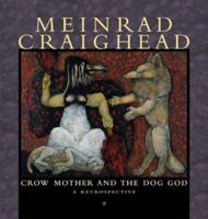 Meinrad Craighead: Crow Mother and the Dog God: A Restrospective (Pomegranate Catalog) 0764924540 Book Cover