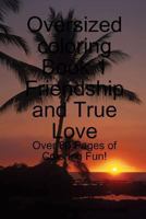 Oversized Coloring Book Friendship and true Love 1519454635 Book Cover